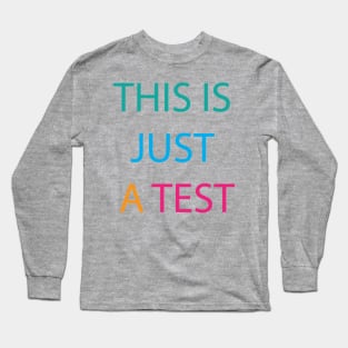 this is just a test Long Sleeve T-Shirt